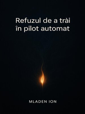 cover image of Refuzul de a trăi în pilot automat